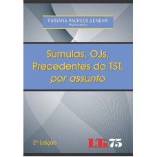 SUMULAS OJS, E PRECEDENTES NORMATIVOS DO TST POR ASSUNTO 2 EDICAO-REVISTA - 1