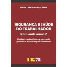 SEGURANCA E SAUDE DO TRABALHADOR - PARA ONDE VAMOS? - O DEBATE NACIONAL SOB - 1