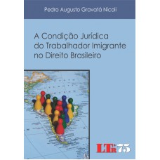 CONDICAO JURIDICA DO TRABALHADOR IMIGRANTE NO DIREITO BRASILEIRO, A - 1