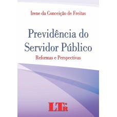 PREVIDENCIA DO SERVIDOR PUBLICO - REFORMAS E PERSPECTIVAS - 1