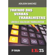 TRATADO DAS VERBAS TRABALHISTAS - LOGICA E CALCULOS TRABALHISTAS - 2