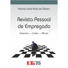 REVISTA PESSOAL DE EMPREGADO - EXERCICIO - LIMITE - ABUSO - 1