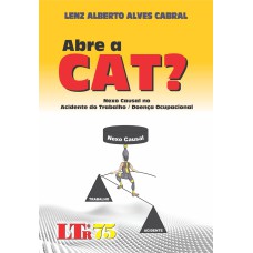 ABRE A CAT? - NEXO CAUSAL NO ACIDENTE DO TRABALHO / DOENCA OCUPACIONAL - 1