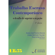 TRABALHO ESCRAVO CONTEMPORANEO - O DESAFIO DE SUPERAR A NEGACAO - 2