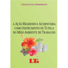 ACAO REGRESSIVA ACIDENTARIA COMO INSTRUMENTO DE TUTELA DO MEIO AMBIENTE DE - 1