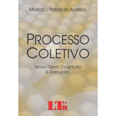 PROCESSO COLETIVO - TEORIA GERAL, COGNICAO E EXECUCAO - 1