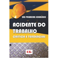 ACIDENTE DO TRABALHO - CRITICA E TENDENCIAS