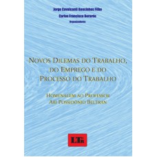 NOVOS DILEMAS DO TRABALHO, DO EMPREGO E DO PROCESSO DO TRABALHO -  HOMENAGE - 1