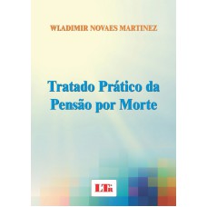 TRATADO PRATICO DA PENSAO POR MORTE - 1