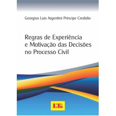 REGRAS DE EXPERIENCIA E MOTIVACAO DAS DECISOES NO PROCESSO CIVIL - 1