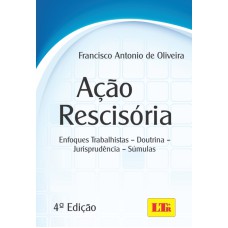 ACAO RESCISORIA - ENFOQUES TRABALHISTAS - DOUTRINA - JURISPRUDENCIA - SUMUL - 4