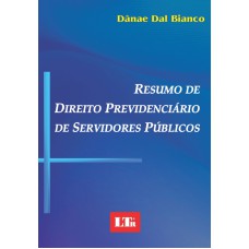 RESUMO DE DIREITO PREVIDENCIARIO DE SERVIDORES PUBLICOS - 1