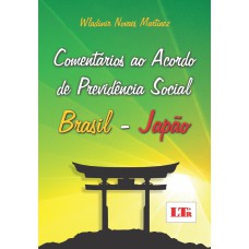 COMENTARIOS AO ACORDO DE PREVIDENCIA SOCIAL BRASIL-JAPAO