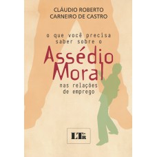 QUE VOCE PRECISA SABER SOBRE O ASSEDIO MORAL NAS RELACOES DE EMPREGO, O - 1