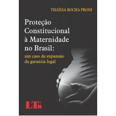 PROTECAO CONSTITUCIONAL A MATERNIDADE NO BRASIL - UM CASO DE EXPANSAO DA GA - 1