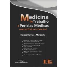 MEDICINA DO TRABALHO E PERICIAS MEDICAS - ASPECTOS PRATICOS (E POLEMICOS)