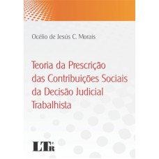 TEORIA DA PRESCRICAO DAS CONTRIBUICOES SOCIAIS DA DECISAO JUDICIAL TRABALHI - 1