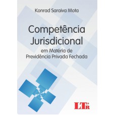 COMPETENCIA JURISDICIONAL EM MATERIA DE PREVIDENCIA PRIVADA FECHADA - 1