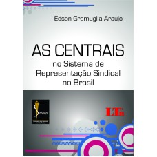 CENTRAIS NO SISTEMA DE REPRESENTACAO SINDICAL NO BRASIL, AS - 1