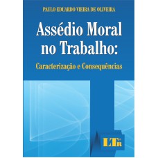 ASSEDIO MORAL NO TRABALHO - CARACTERIZACAO E CONSEQUENCIAS - 1