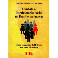 COMBATE A DISCRIMINACAO RACIAL NO BRASIL E NA FRANCA - ESTUDO COMPARADO DA - 1