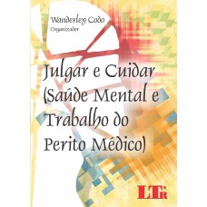 JULGAR E CUIDAR - (SAUDE MENTAL E TRABALHO DO PERITO MEDICO) - 1