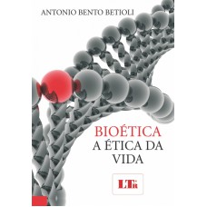 BIOETICA - A ETICA DA VIDA - 1