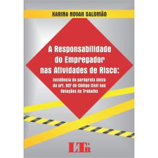 RESPONSABILIDADE DO EMPREGADOR NAS ATIVIDADES DE RISCO, A - INCIDENCIA DO P - 1