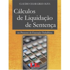 CALCULOS DE LIQUIDACAO DE SENTENCA - NO PROCESSO DE EXECUCAO TRABALHISTA - 1