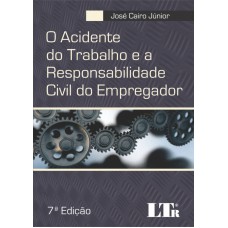 ACIDENTE DO TRABALHO E A RESPONSABILIDADE CIVIL DO EMPREGADOR, O - 7