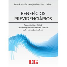 BENEFICIOS PREVIDENCIARIOS - COMENTARIOS A LEI N. 8.213/91 - UMA ANALISE PR - 1