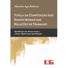 TUTELA DA COMPOSICAO DOS DANOS MORAIS NAS RELACOES DE TRABALHO - IDENTIFICA - 1