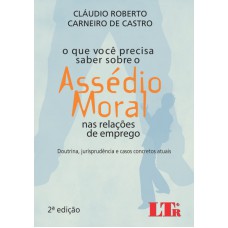 QUE VOCE PRECISA SABER SOBRE O ASSEDIO MORAL NAS RELACOES DE EMPREGO, O - 2