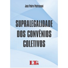 SUPRALEGALIDADE DOS CONVENIOS COLETIVOS - 1