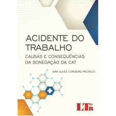 ACIDENTE DO TRABALHO - CAUSAS E CONSEQUENCIAS DA SONEGACAO DA CAT - 1