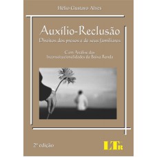 AUXILIO-RECLUSAO - DIREITOS DOS PRESOS E DE SEUS FAMILIARES COM ANALISE DAS - 2