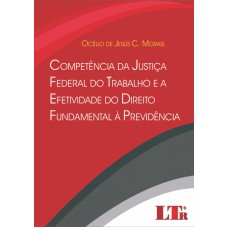 COMPETENCIA DA JUSTICA FEDERAL DO TRABALHO E A EFETIVIDADE DO DIREITO FUNDA - 1