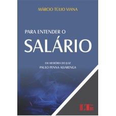 PARA ENTENDER O SALARIO - EM MEMORIA DO JUIZ PAULO PENNA ALVARENG - 1