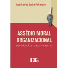 ASSEDIO MORAL ORGANIZACIONAL - IDENTIFICACAO E TUTELA PREVENTIVA - 1