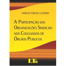 PARTICIPACAO DAS ORGANIZACOES SINDICAIS NOS COLEGIADOS DE ORGAOS PUBLICO, A - 1