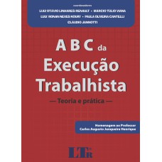 ABC DA EXECUCAO TRABALHISTA - TEORIA E PRATICA - HOMENAGEM AO PROFESSOR CAR - 1