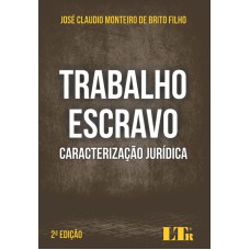 TRABALHO ESCRAVO - CARACTERIZAÇÃO JURÍDICA