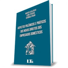 ASPECTOS POLÊMICOS E PRÁTICOS DOS NOVOS DIREITOS DOS EMPREGADOS DOMÉSTICOS