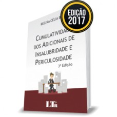 CUMULATIVIDADE DOS ADICIONAIS DE INSALUBRIDADE E PERICULOSIDADE