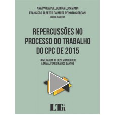 REPERCUSSÕES NO PROCESSO DO TRABALHO DO CPC DE 2015