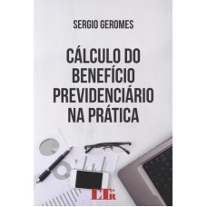 CÁLCULO DO BENEFÍCIO PREVIDENCIÁRIO NA PRÁTICA