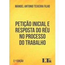 PETIÇÃO INICIAL E RESPOSTA DO RÉU NO PROCESSO DO TRABALHO