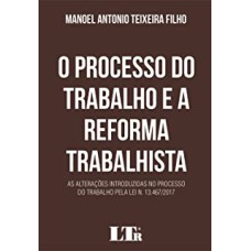 PROCESSO DO TRABALHO E A REFORMA TRABALHISTA, O