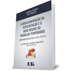 REGULAMENTAÇÃO DA TERCEIRIZAÇÃO E O NOVO REGIME DO TRABALHO TEMPORÁRIO, A