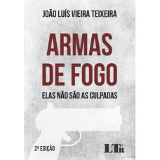 ARMAS DE FOGO - ELAS NÃO SÃO AS CULPADAS